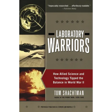 Laboratory Warriors: How Allied Science and Technology Tipped the Balance in World War II