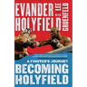 Becoming Holyfield: A Fighter's Journey