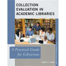 Collection Evaluation in Academic Libraries: A Practical Guide for Librarians