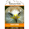 Nature Kids - Raptors: Discovering Awesome Birds of Prey
