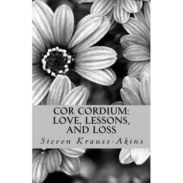 Cor Cordium: Love, Lessons, and Loss