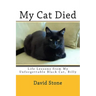My Cat Died: Life Lessons from My Unforgettable Black Cat, Billy