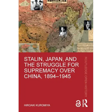 Stalin, Japan, and the Struggle for Supremacy Over China, 1894-1945