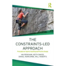 The Constraints-Led Approach: Principles for Sports Coaching and Practice Design