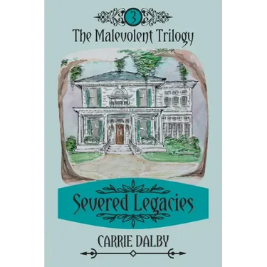 Severed Legacies: The Malevolent Trilogy 3