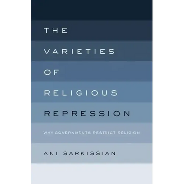 Varieties of Religious Repression: Why Governments Restrict Religion