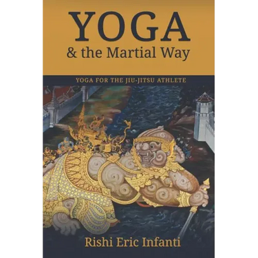 Yoga & the Martial Way: Yoga for the Jiu-Jitsu Athlete
