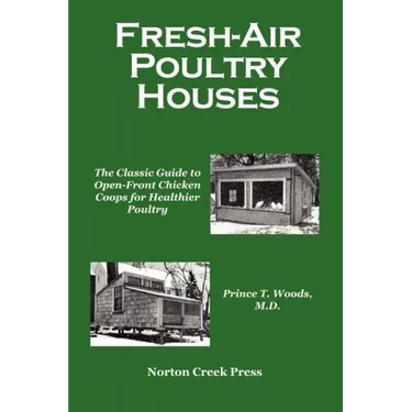 Fresh-Air Poultry Houses: The Classic Guide to Open-Front Chicken Coops for Healthier Poultry