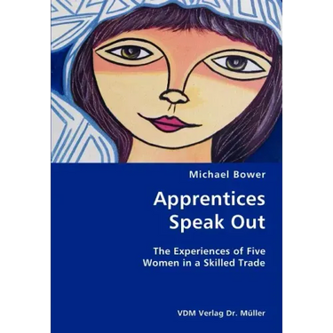 Apprentices Speak Out: The Experiences of Five Women in a Skilled Trade