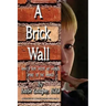 A Brick Wall: How a Boy with No Words Spoke to the World