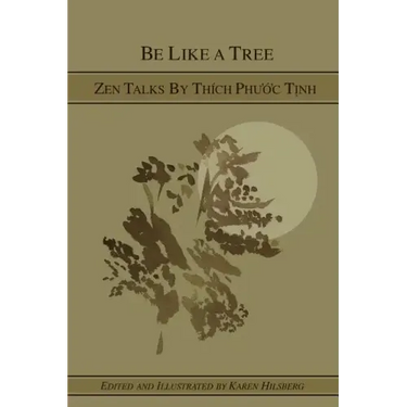 Be Like A Tree: Zen Talks by Thich Phuoc Tinh