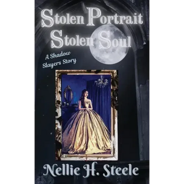 Stolen Portrait Stolen Soul: A Shadow Slayers Story