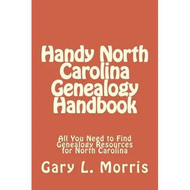 Handy North Carolina Genealogy Handbook: All You Need to Find Genealogy Resources for North Carolina