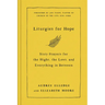 Liturgies for Hope: Sixty Prayers for the Highs, the Lows, and Everything in Between