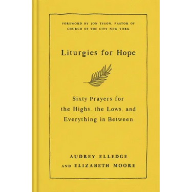 Liturgies for Hope: Sixty Prayers for the Highs, the Lows, and Everything in Between