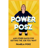 Power Posz: And Other Hacks for Getting the Job You Want