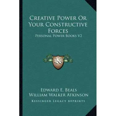 Creative Power or Your Constructive Forces: Personal Power Books V2