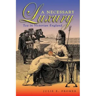 A Necessary Luxury: Tea in Victorian England