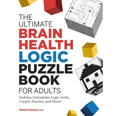 The Ultimate Brain Health Logic Puzzle Book for Adults: Sudoku, Calcudoku, Logic Grids, Cryptic Puzzles, and More!