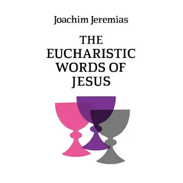 The Eucharistic Words of Jesus
