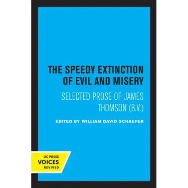 The Speedy Extinction of Evil and Misery: Selected Prose of James Thomson (B. V.)