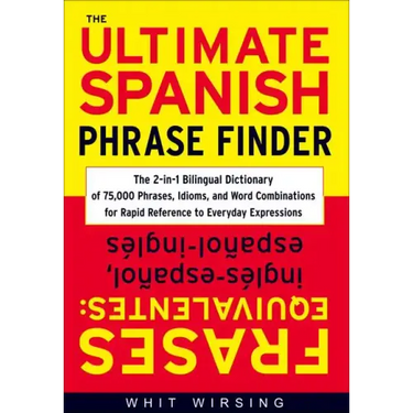 The Ultimate Spanish Phrase Finder: The 2-In-1 Bilingual Dictionary of 75,000 Phrases, Idioms, and Word Combinations for Rapid Reference