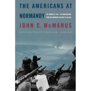 The Americans at Normandy: The Summer of 1944--The American War from the Normandy Beaches to Falaise