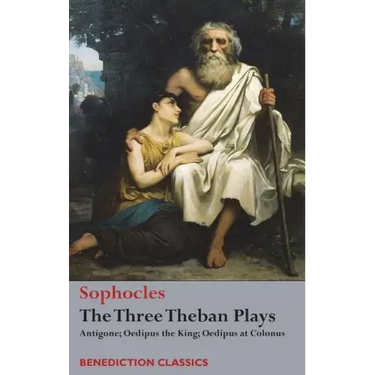 The Three Theban Plays: Antigone; Oedipus the King; Oedipus at Colonus