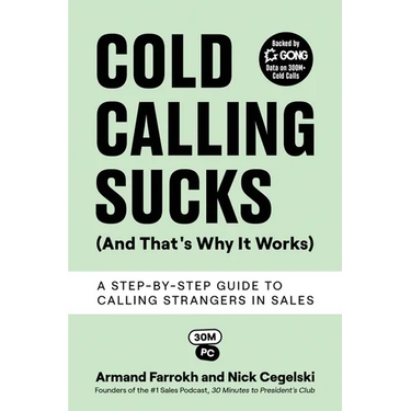 Cold Calling Sucks (And That's Why It Works): A Step-by-Step Guide to Calling Strangers in Sales