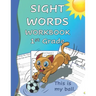 Sight Words Workbook 1st Grade: Read, Trace & Practice Writing Over 100 of the Most Common High Frequency Words For Kids Learning To Read & Write. Age