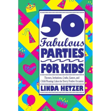 50 Fabulous Parties for Kids