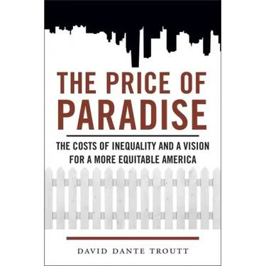 Price of Paradise: The Costs of Inequality and a Vision for a More Equitable America