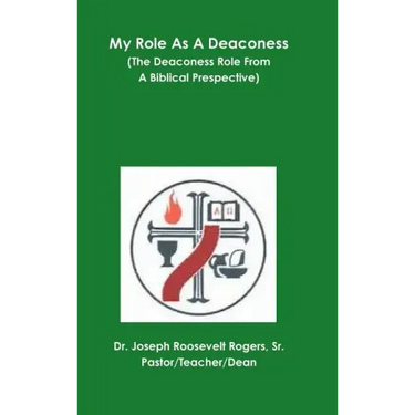 My Role As A Deaconess (The Deaconess Role From A Biblical Prespective)