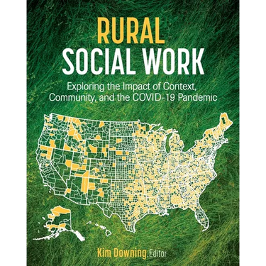 Rural Social Work: Exploring the Impact of Context, Community, and the COVID-19 Pandemic