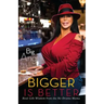 Bigger Is Better: Real Life Wisdom from the No-Drama Mama