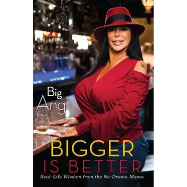 Bigger Is Better: Real Life Wisdom from the No-Drama Mama
