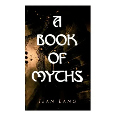 A Book of Myths: Folklore Tales & Legends From Around the World