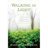 Walking in Light: The Everyday Empowerment of a Shamanic Life