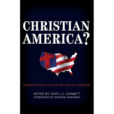 Christian America?: Perspectives on Our Religious Heritage