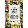 The Wildlife Habitat Journal - Restoring and Exploring Wildlife Habitat in Your Own Backyard