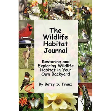 The Wildlife Habitat Journal - Restoring and Exploring Wildlife Habitat in Your Own Backyard