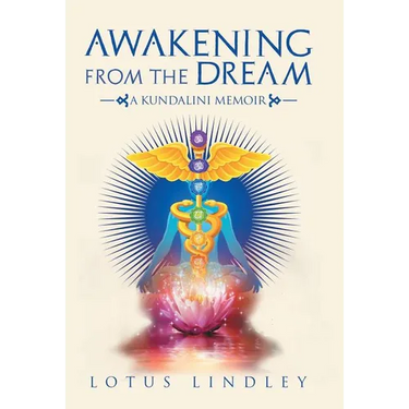 Awakening from the Dream: A Kundalini Memoir