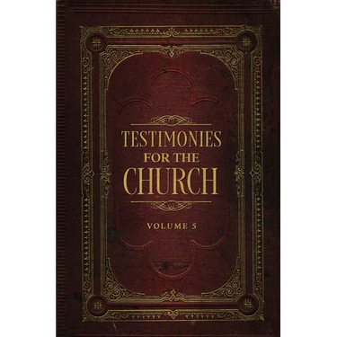 Testimonies for the Church Volume 5