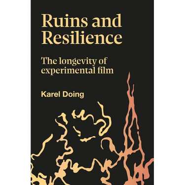 Ruins and Resilience: The Longevity of Experimental Film