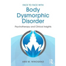 Face to Face with Body Dysmorphic Disorder: Psychotherapy and Clinical Insights