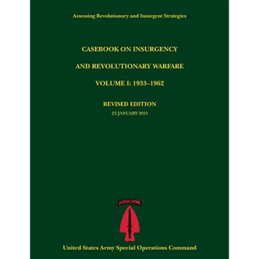 Casebook on Insurgency and Revolutionary Warfare, Volume I: 1933-1962 (Assessing Revolutionary and Insurgent Strategies Series)