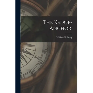 The Kedge-anchor;