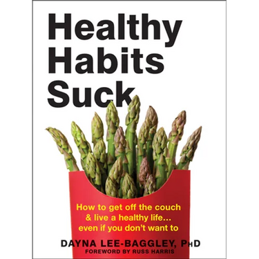 Healthy Habits Suck: How to Get Off the Couch and Live a Healthy Life... Even If You Don't Want to