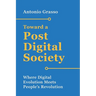 Toward a Post-Digital Society: Where Digital Evolution Meets People's Revolution