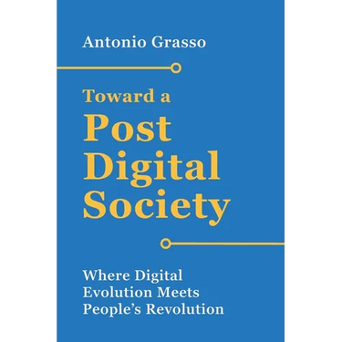 Toward a Post-Digital Society: Where Digital Evolution Meets People's Revolution